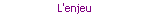 L'enjeu